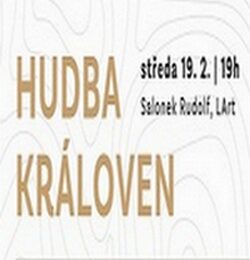 Hudba královen 19. 2. 2025 – pozvánka